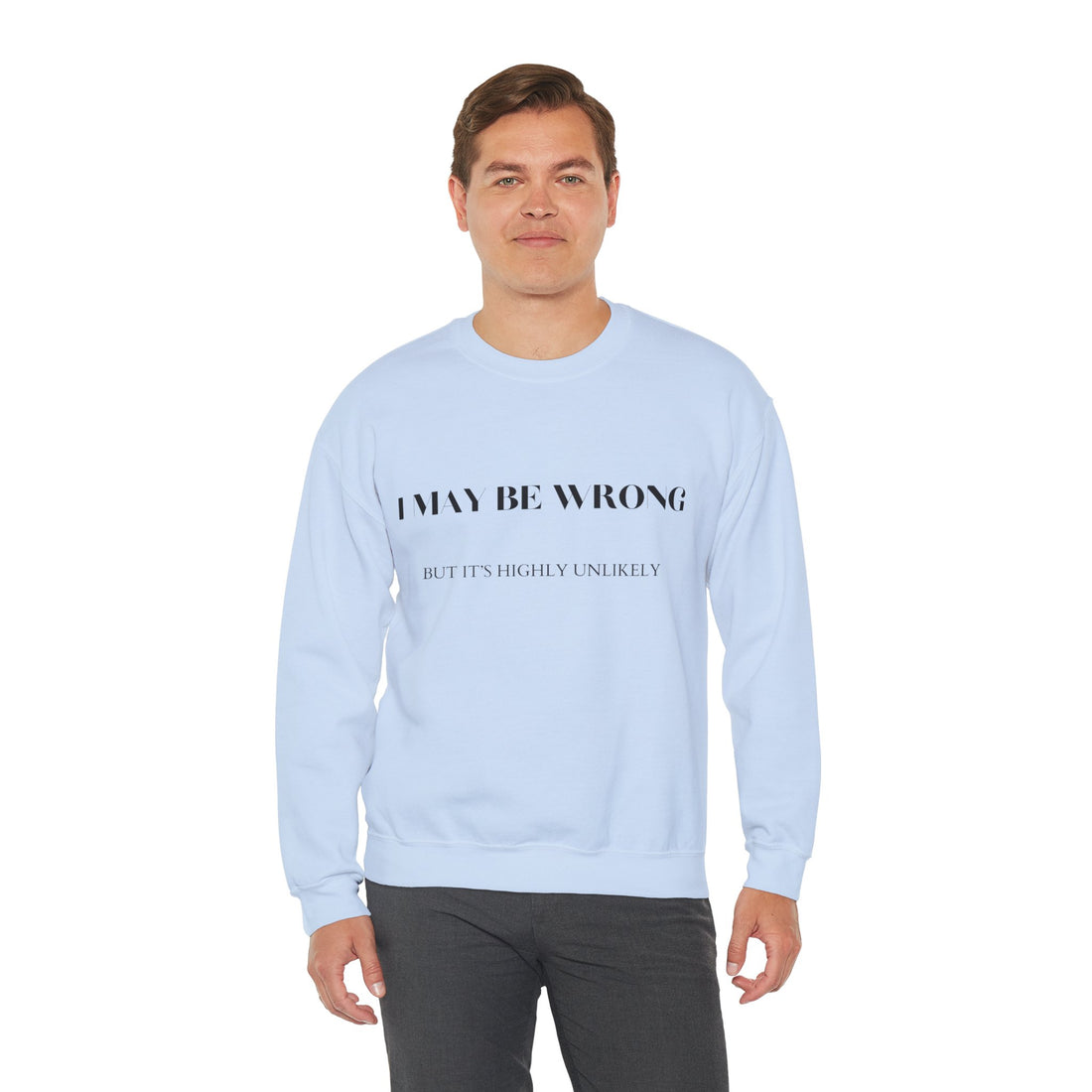 ( EU & UK Region ) Unisex Heavy Blend Crewneck Sweatshirt, I may be wrong but it's highly unlikely sweatshirt, who can relate sweatshirt