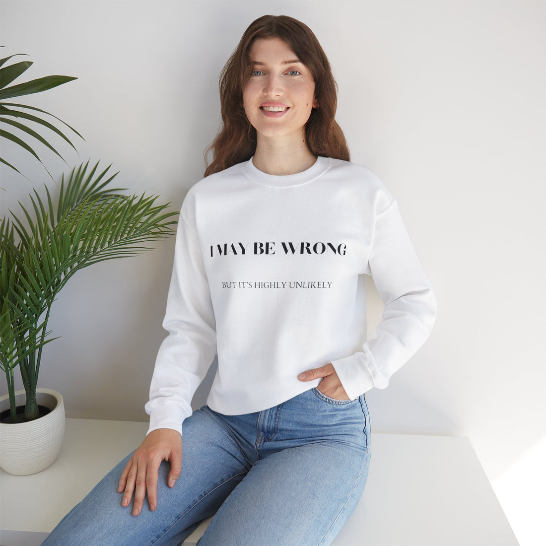 Heavy Blend Crewneck Sweatshirt, I may be wrong but it's highly unlikely sweatshirt, who can relate sweatshirt