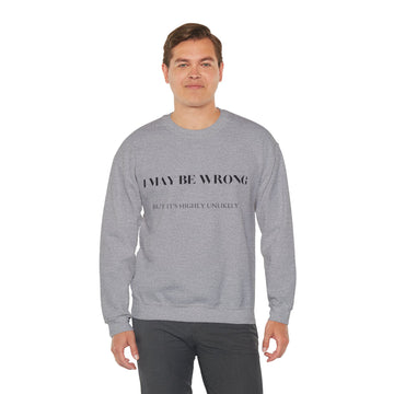 ( EU & UK Region ) Unisex Heavy Blend Crewneck Sweatshirt, I may be wrong but it's highly unlikely sweatshirt, who can relate sweatshirt