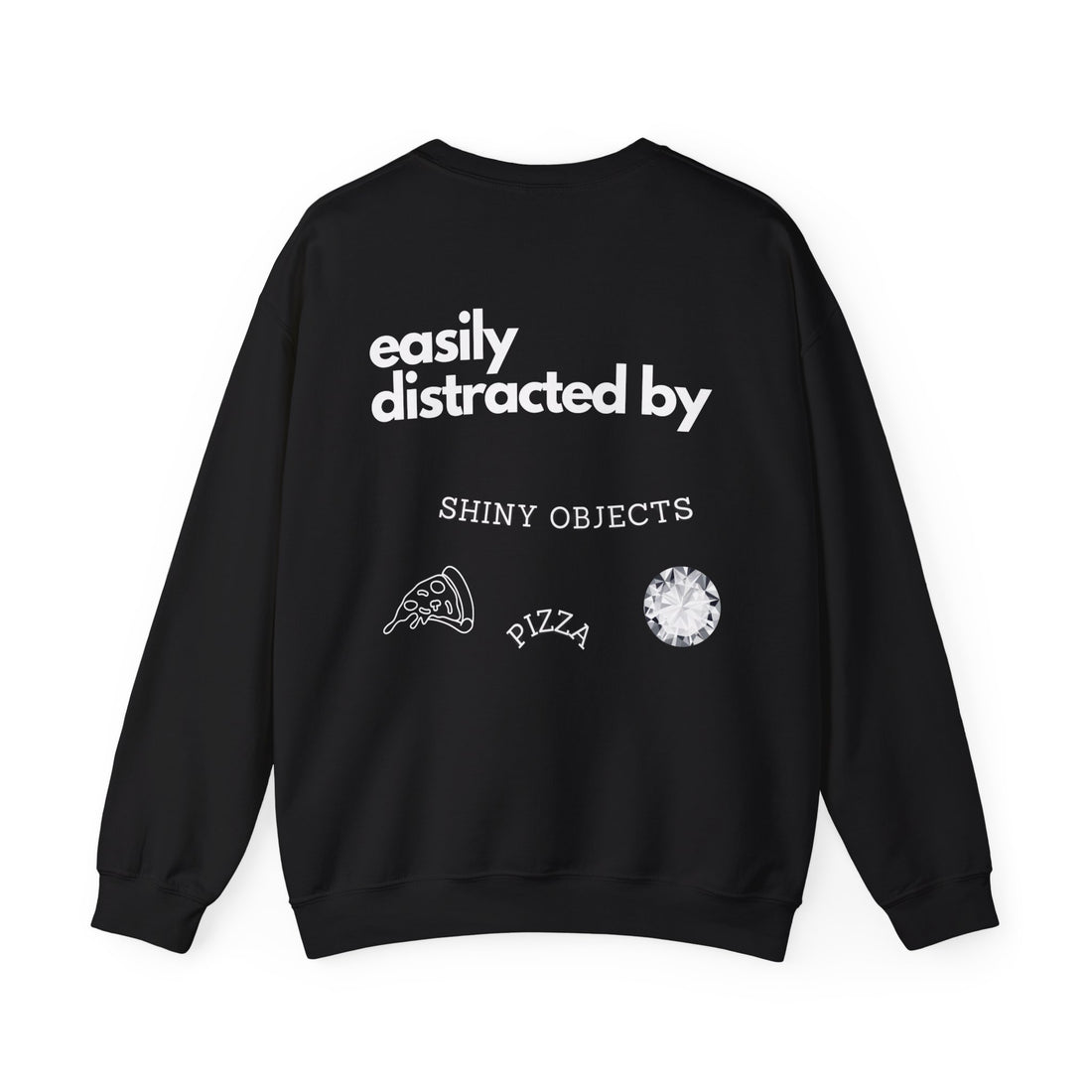 Heavy Blend Crewneck Sweatshirt, Easily distracted by shiny objects and pizza, funny sweatshirt, conversation starter