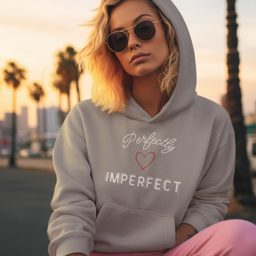 Perfectly Imperfect Hoodie, Positive Hoodie, Motivational Hoodie, Inspirational Hoodie, Trendy Women's Hoodie