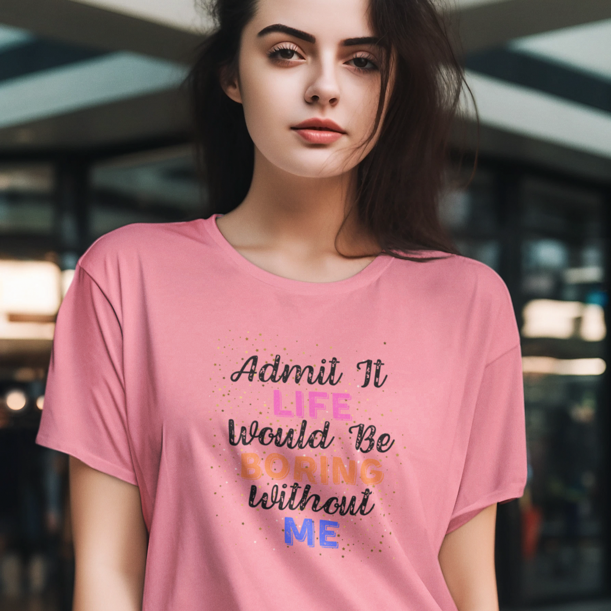 Women's T-shirt, Life would be boring without me t-shirt